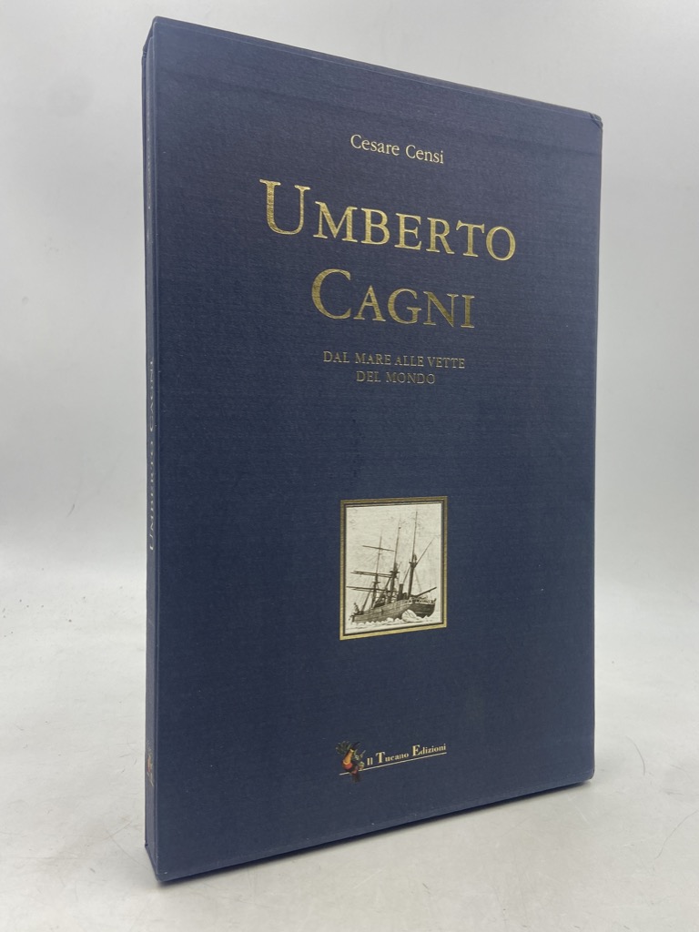 UMBERTO CAGNI. DAL MARE ALLE VETTE DEL MONDO.