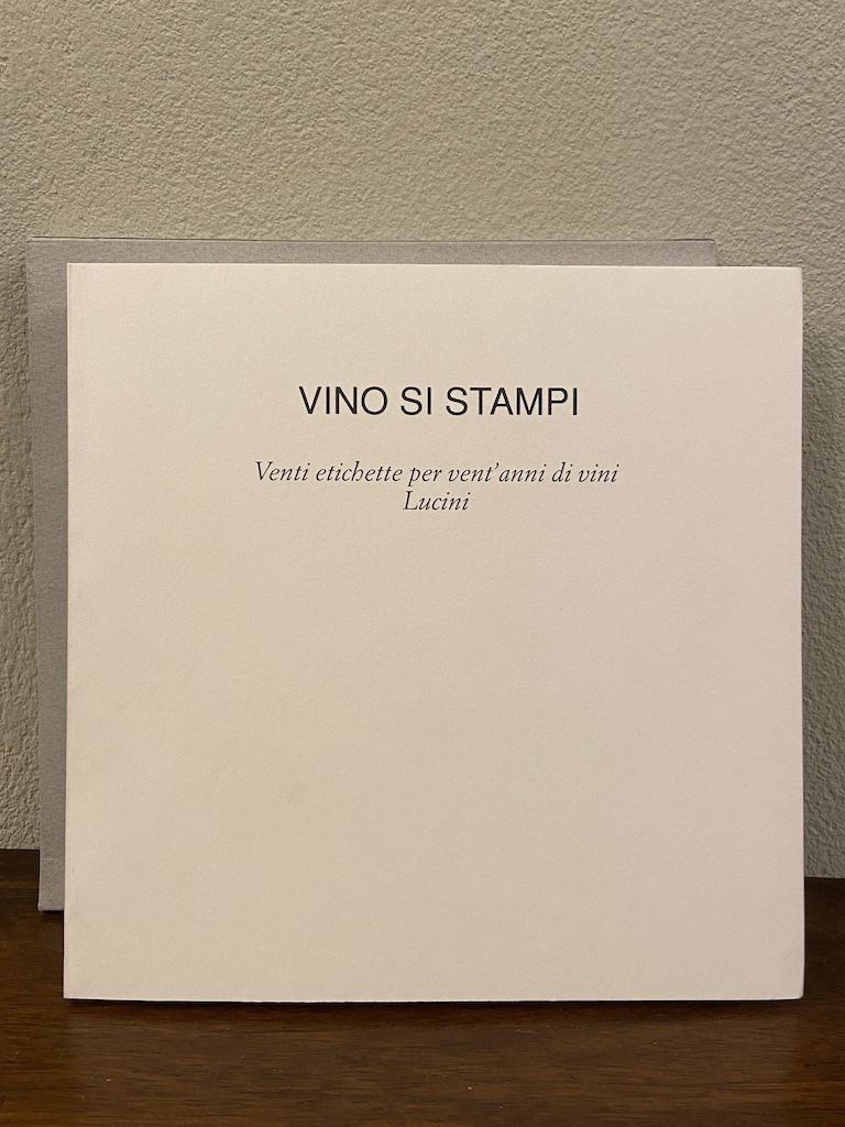 VINO SI STAMPI. Venti etichette per vent’anni di vini Lucini.