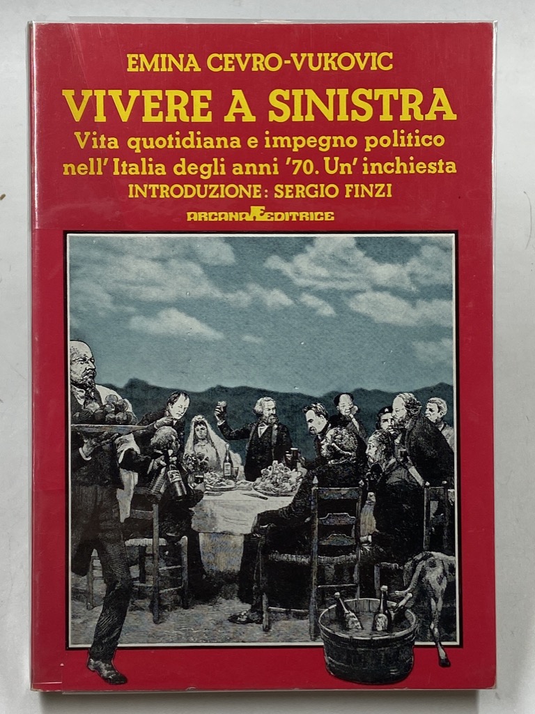 Vivere a sinistra. Vita quotidiana e impegno politico nell’Italia degli …