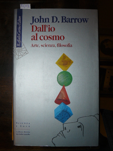 Dall'io al cosmo. Scienza, arte, filosofia. Traduzione di Stefano Gattei. …