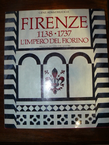 Firenze 1138 - 1737. L'impero del fiorino. Traduzione di Marta …