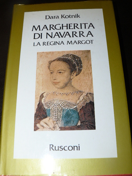 Margherita di Navarra. La regina Margot. Prima edizione