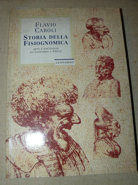 Storia della Fisiognomica. Arte e psicologia da Leonardo a Freud