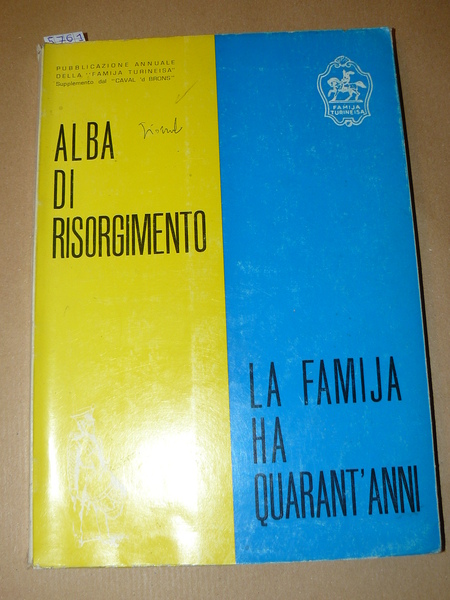 Alba di Risorgimento. La Famija ha quarant'anni. Pubblicazione annuale della …