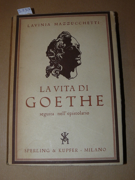 La vita di Goethe seguita nell'epistolario (con 8 tavole). Seconda …