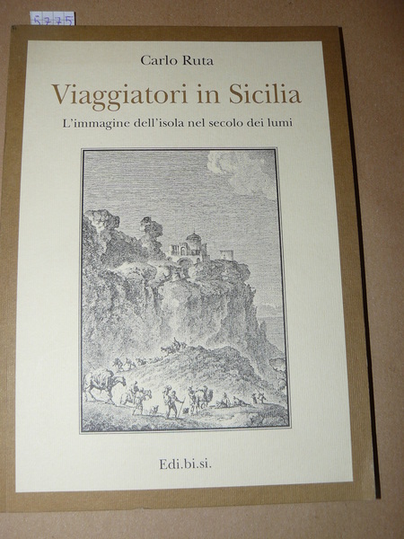 Viaggiatori in Sicilia. L'immagine dell'isola nel secolo dei lumi. Prima …