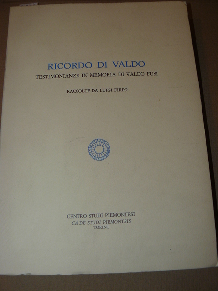 Ricordi di Valdo. Testimonianze in memoria di Valdo Fusi raccolte …