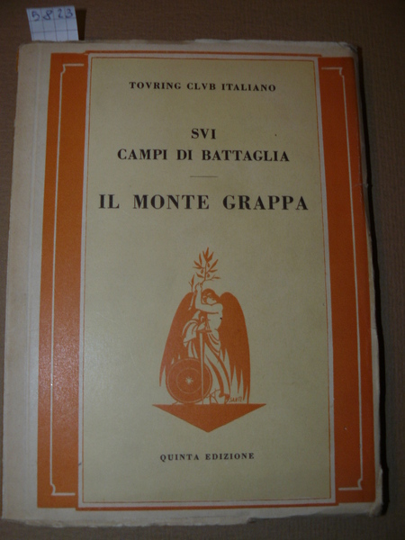 Sui campi di battaglia. Il Monte Grappa. Guida storico-turistica. Quinta …