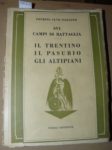 Sui Campi di battaglia. Il Trentino, il Pasubio, gli altipiani. …