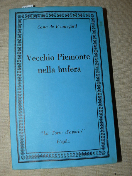 Vecchio Piemonte nella bufera. Prefazione di Umberto Marcelli. Traduzione di …