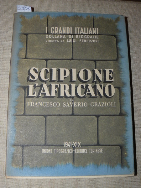 Scipione l'Africano. Con tredici cartine storico-geografiche e sei tavole in …