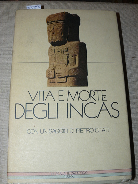 Vita e morte degli incas. Testi incas e spagnoli scelti …