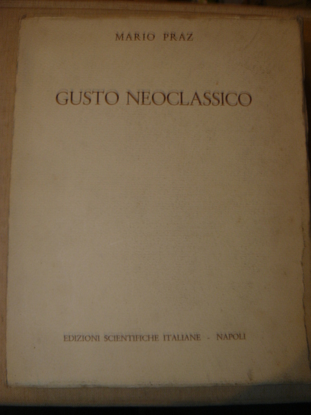 Gusto neoclassico. Seconda edizione notevolmente accresciuta
