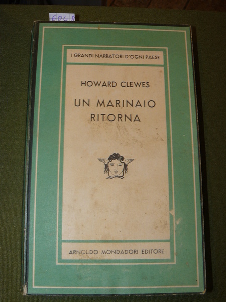 Un marinaio ritorna. Romanzo di Howard Clewes. Unica traduzione autorizzata …