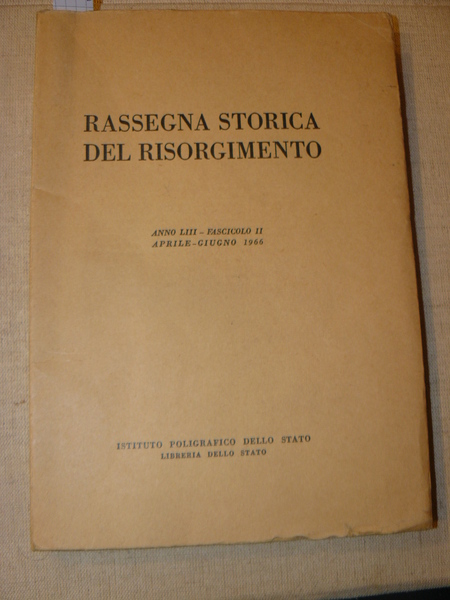 Rassegna storica del Risorgimento. Anno LIII - Fascicolo II Aprile-Giugno …
