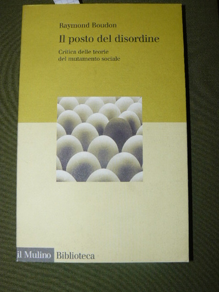 Il posto del disordine. Critica delle teorie del mutamento sociale. …