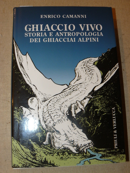 Ghiaccio vivo. Storia e antropologia dei ghiacciai alpini. Traduzione delle …