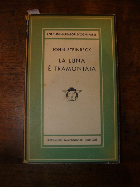 La luna tramontata. Romanzo di John Steinbeck. Unica traduzione autorizzata …