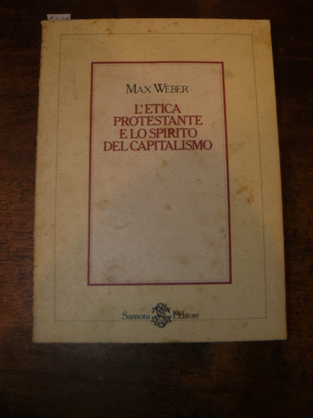 L'etica protestante e lo spirito del capitalismo. Traduzione di Piero …