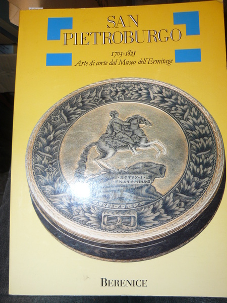 San Pietroburgo. 1703 - 1825. Arte di corte dal Museo …
