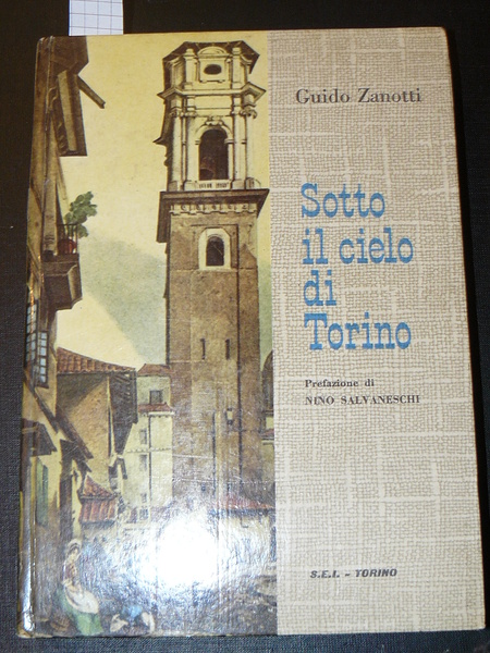 Sotto il cielo di Torino. Prefazione di Nino Salvaneschi