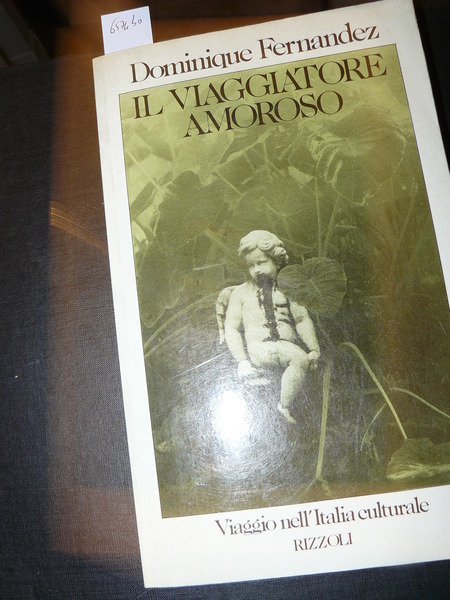 Il viaggiatore amoroso. Viaggio nell'Italia culturale.