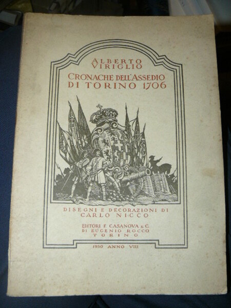 Cronache dell'Assedio di Torino 1706. Disegni e decorazioni di Carlo …