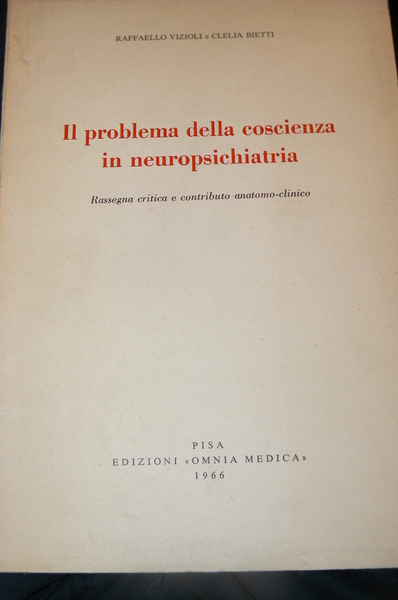 Il problema della coscienza in neuropsichiatria. Rassegna critica e contributo …