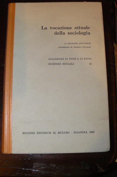 La vocazione attuale della sociologia. Introduzione di Serafina Cernuschi. Collezione …