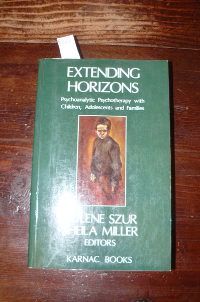 Extending horizons. Psychoanalytic psycotherapy whit chldren, adolescents end families