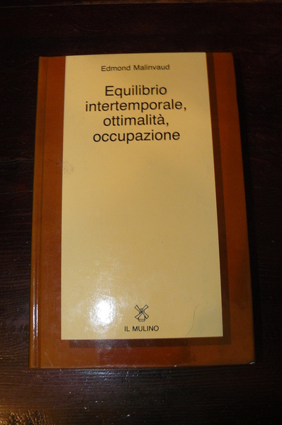 Equilibrio intertemporale, ottimalità, occupazione. Edizione speciale per il San Paolo, …