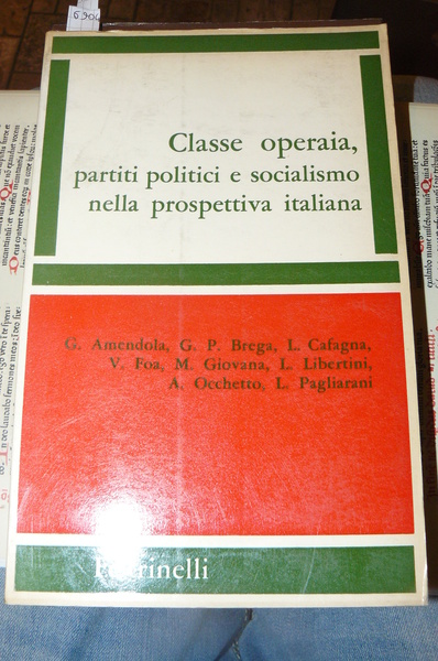 Classe operaia, partiti politici e socialismo nella prospettiva italiana. Scritti …