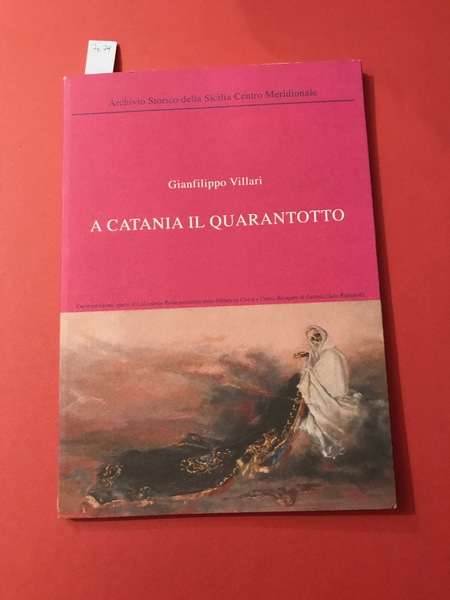 A Catania il quarantotto. Edito dall'archivio storico per la Sicilia …