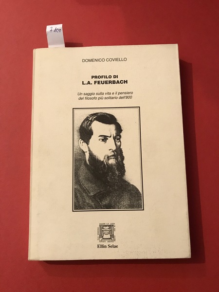 Profilo di L. A. Feuerbach. Un saggio sulla vita e …