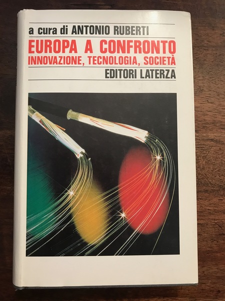 Europa a confronto. Innovazione, tecnologia, società. a cura di Antonio …