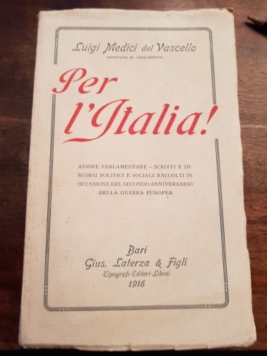 Per l'Italia! Azione parlamentare, scritti e discorsi politici e sociali …