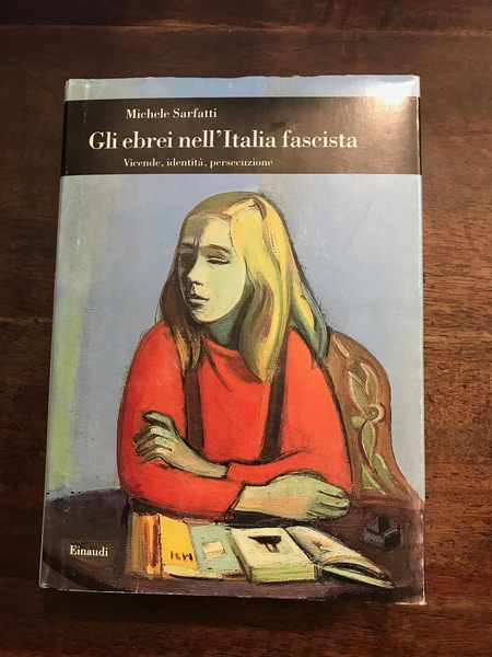 Gli Ebrei nell'Italia fascista. Vicende, identità, persecuzione.