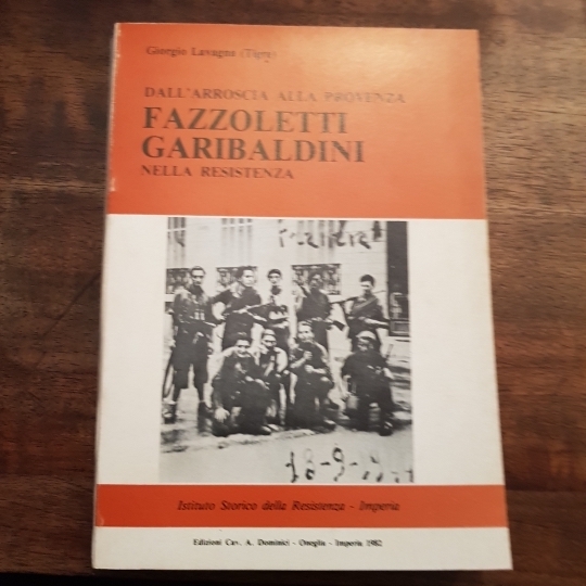 Dall'Arroscia alla Provenza fazzoletti Garibaldini nella Resistenza. Istituto storico della …