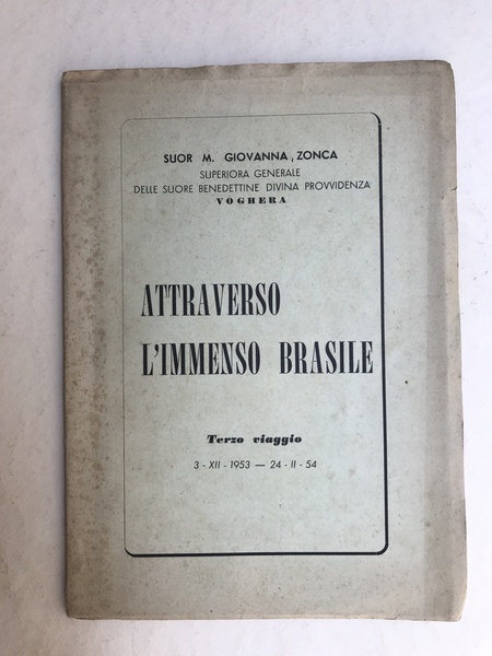 Attraverso l'Immenso Brasile. Terzo viaggio. 3 - XII - 1953 …