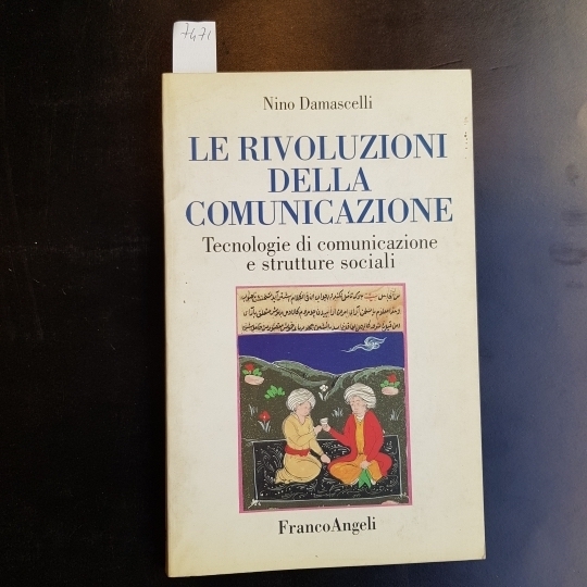 Le rivoluzioni della comunicazione. Tecnologie di comunicazione e strutture sociali.