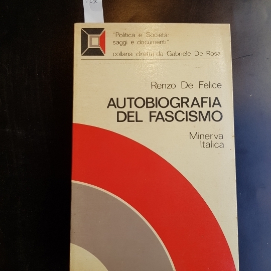 Autobiografia del fascismo. Antologia di tesi fascisti 1919- 1945