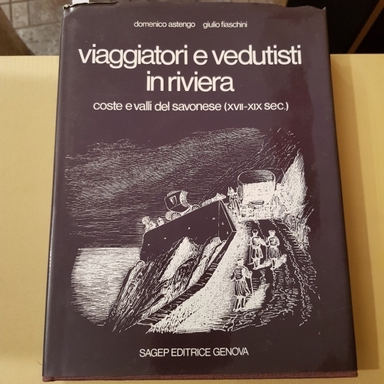 Viaggiatori e vedutisti in riviera. Coste e valli del savonese …