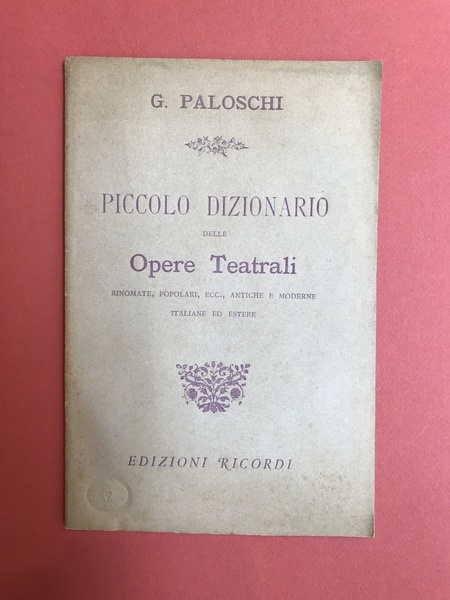 Piccolo dizionario delle opere teatrali rinomate, popolari, antiche e moderne, …
