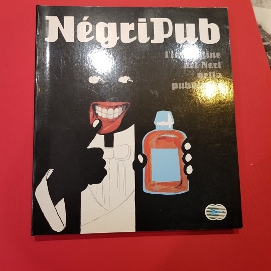 Négri Pub. L'immagine dei Neri nella pubblicità. Traduzione di Maurizio …