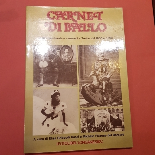 Carnet di ballo. Balli mascherate carnevali a Torino dal 1860 …