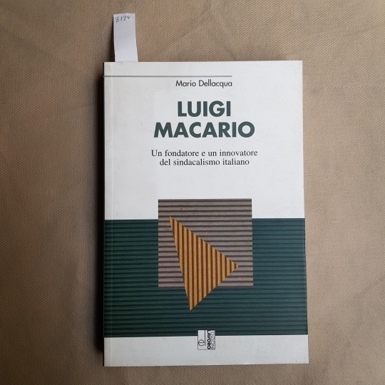 Luigi Macario. Un fondatore e un innovatore del sindacalismo italiano