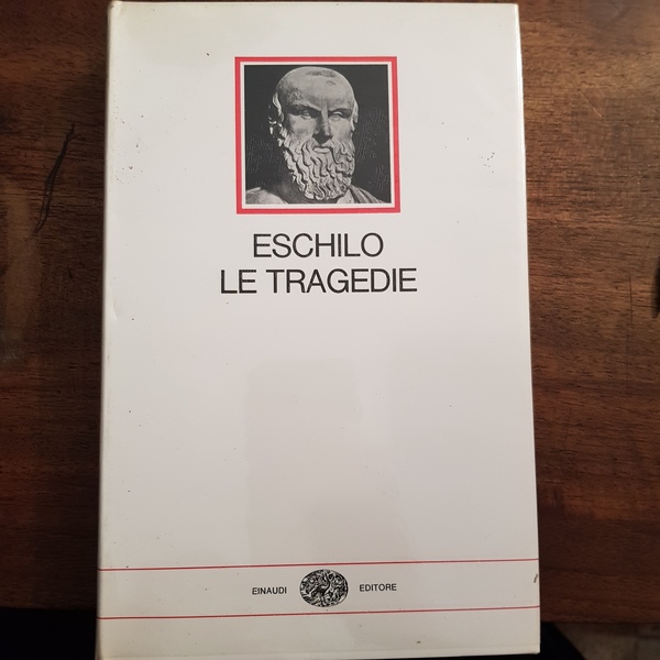 Le tragedie. Prefazione e traduzione di Carlo Carena.