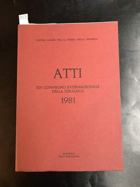 Atti XIV convegno Internazionale della ceramica 1981 Albisola 5 -7 …