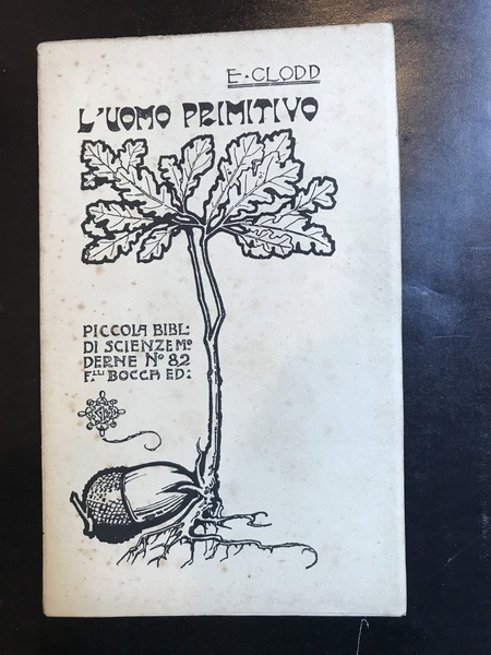 L'uomo primitivo. Traduzione dall'inglese del Dr. Giuseppe Nobili con 90 …