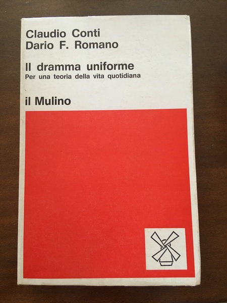 Il dramma uniforme. Per una teoria della vita quotidiana.